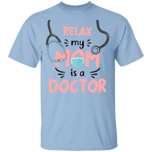 Relax My Mom Is a Doctor Kid Shirt Bugeen